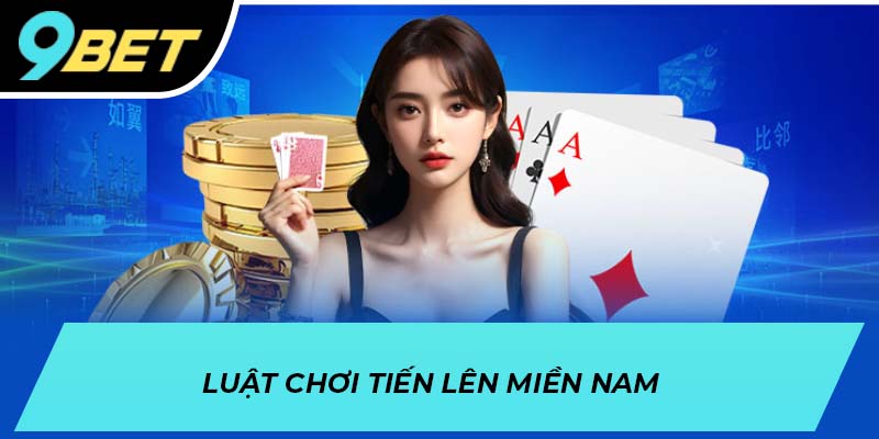 Luật chơi tiến lên miền Nam